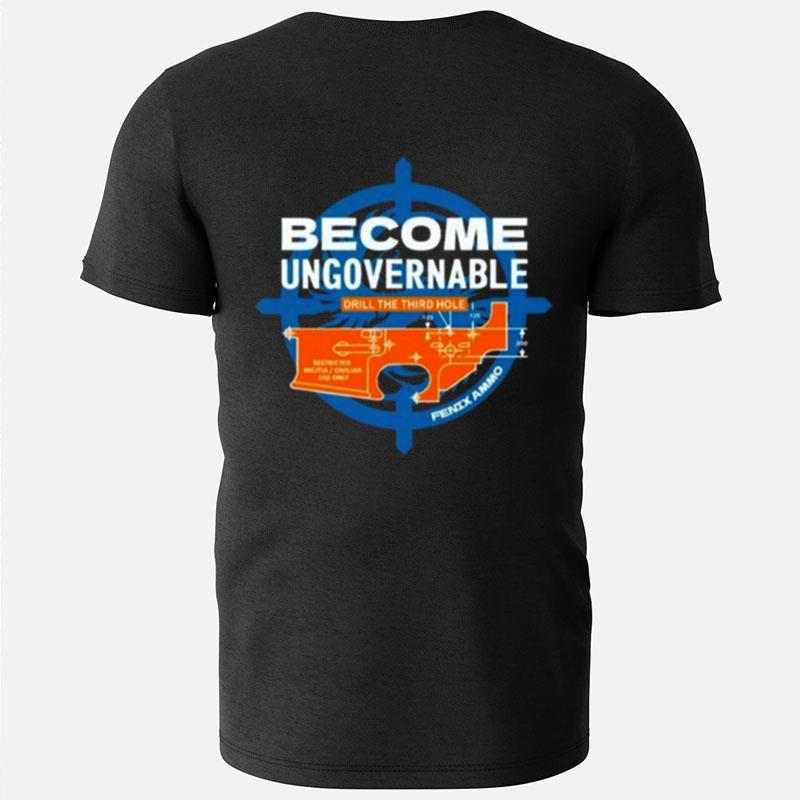 Become Ungovernable Drill The Third Hole T-Shirts