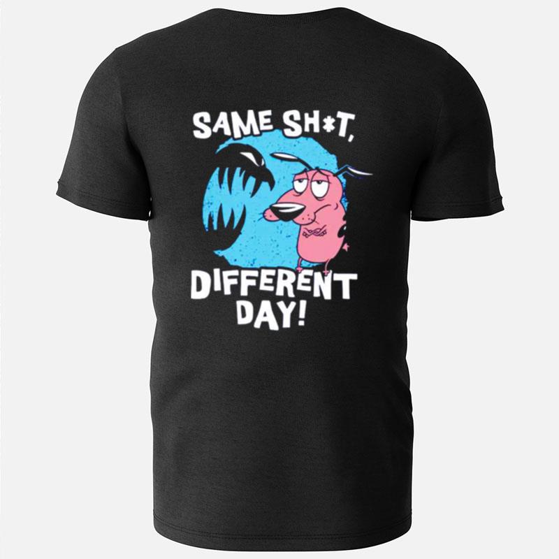 Courage The Cowardly Same Shit Different Day T-Shirts