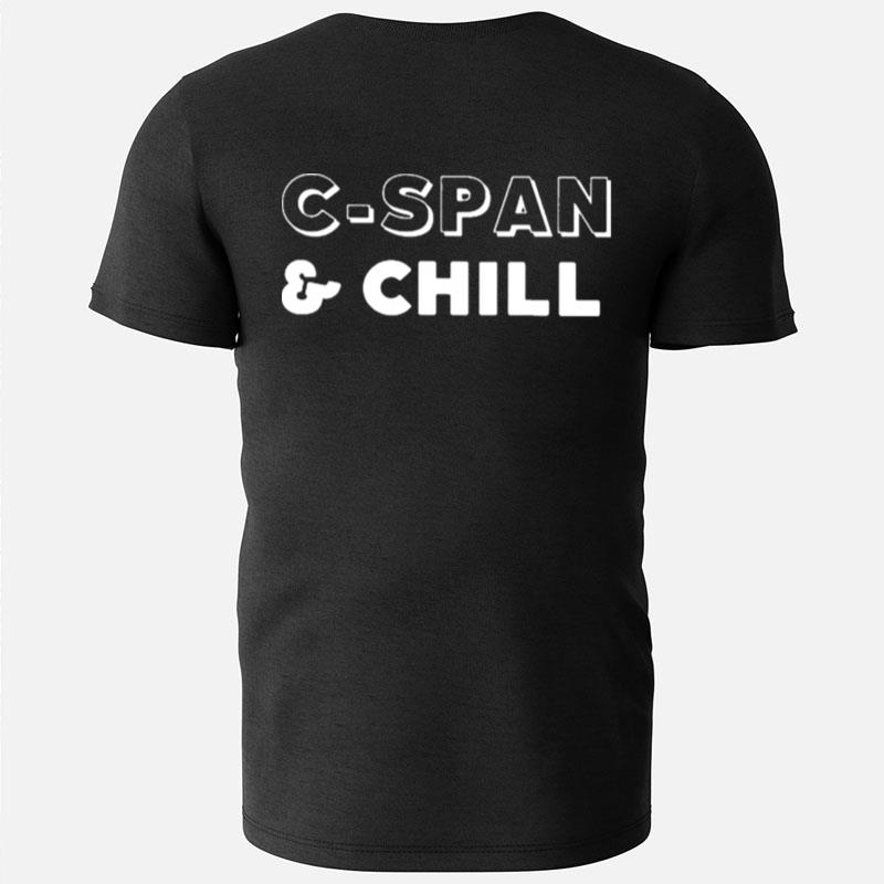 Cspan And Chill T-Shirts