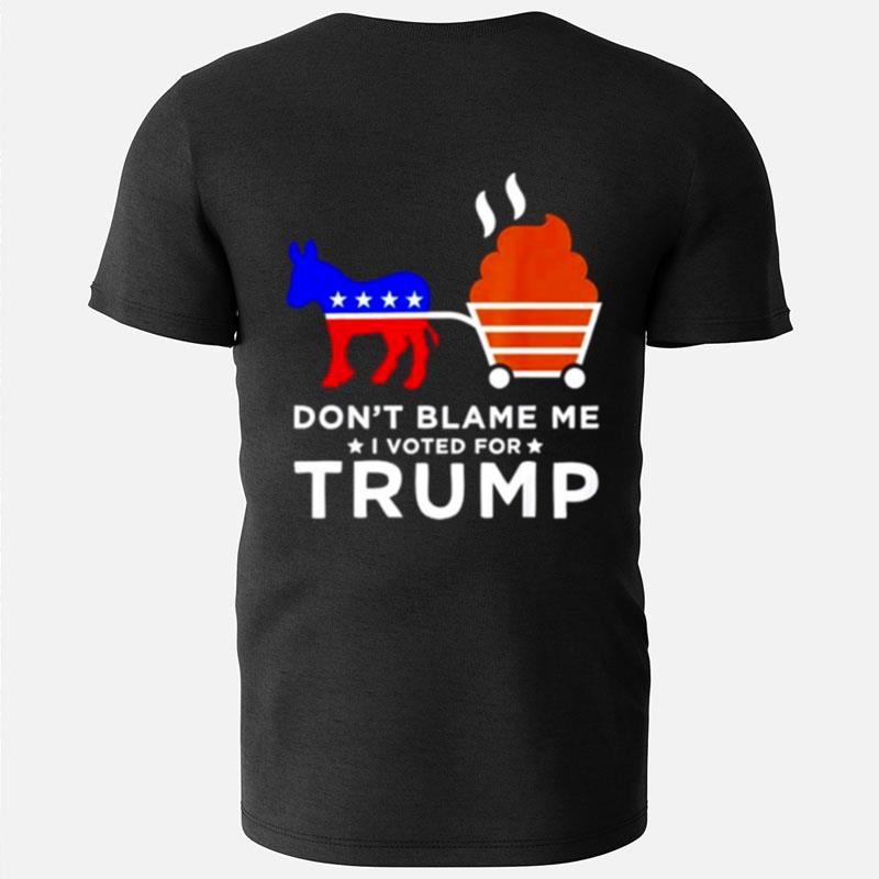 Don't Blame Me I Voted For Trump Donkey Pull T-Shirts