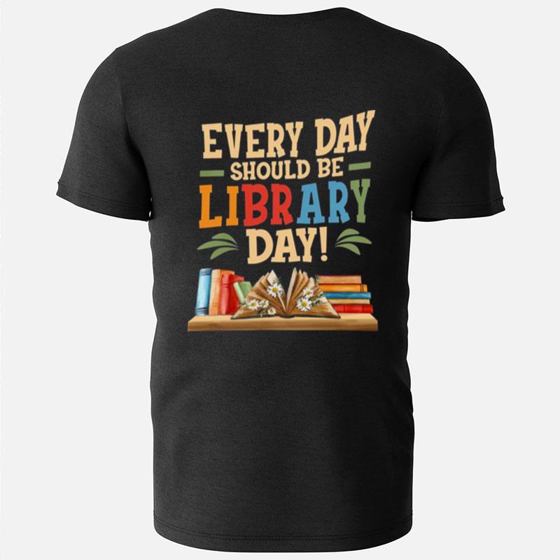 Every Day Should Be Library Day Books T-Shirts