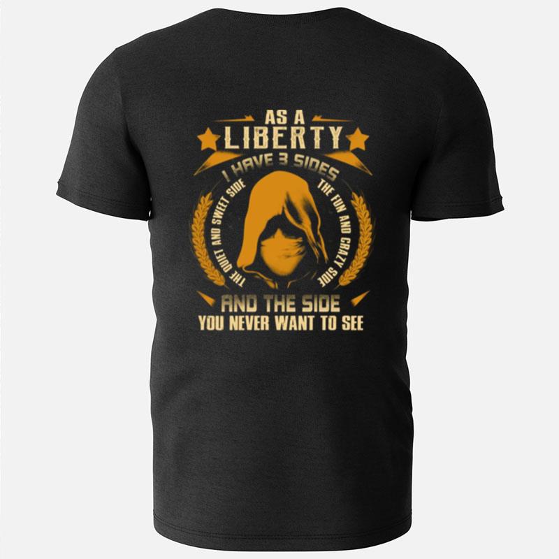 I Have 3 Sides You Never Want To See Liberty T-Shirts
