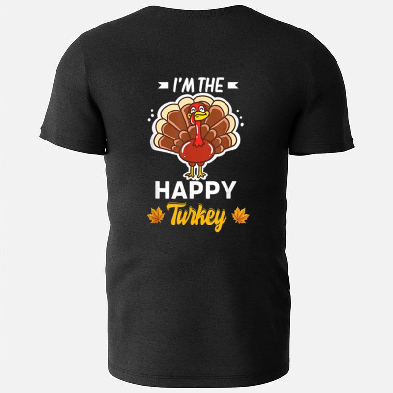 I'm The Happy Turkey Happy Thanksgiving Thankful T-Shirts