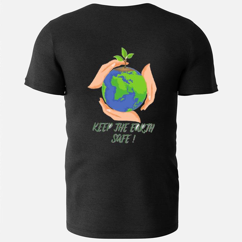 Keep The Earth Safe T-Shirts