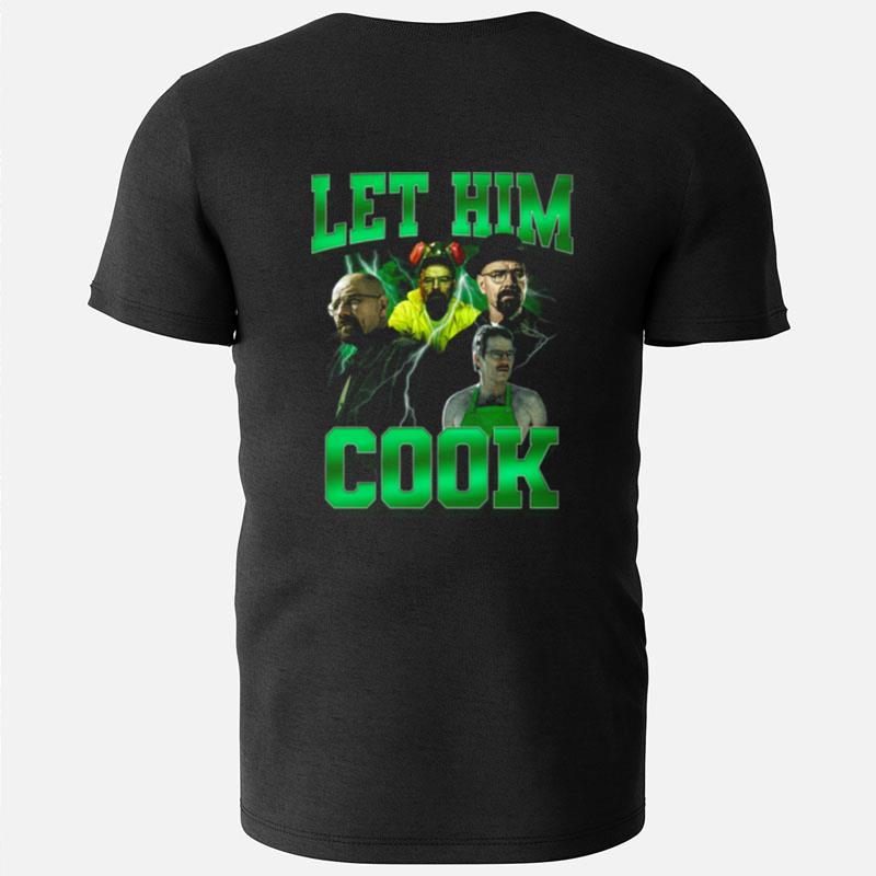 Let Him Cook T-Shirts
