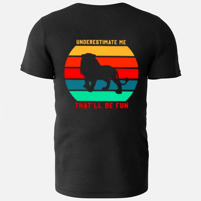 Lion Underestimate Me That'll Be Fun Vintage T-Shirts