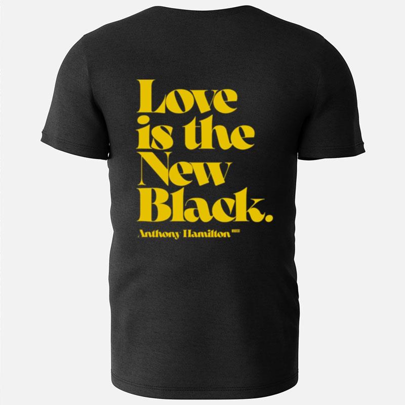 Love Is The New Black Anthony Hamilton T-Shirts