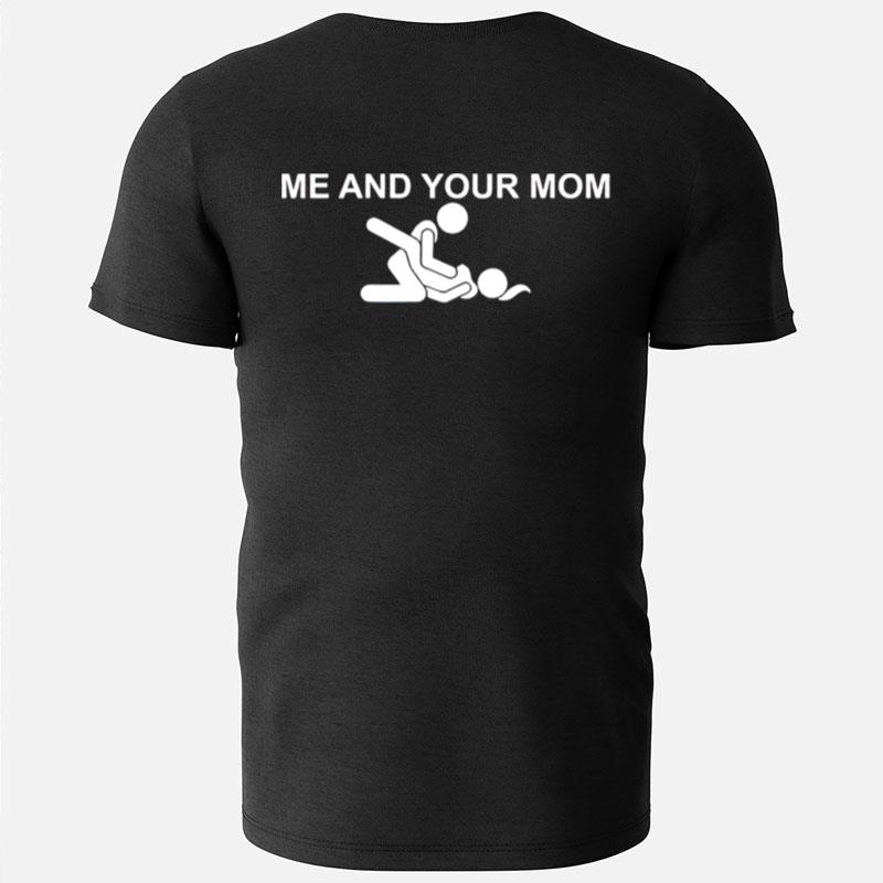 Me And Your Mom Missionary Sex T-Shirts