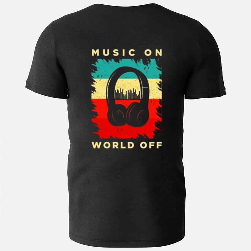 Music On World Off T-Shirts