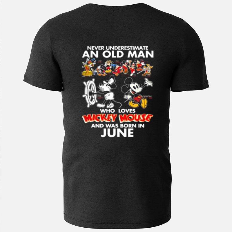 Never Underestimate An Old Man Who Loves Mickey Mouse And Was Born In June T-Shirts