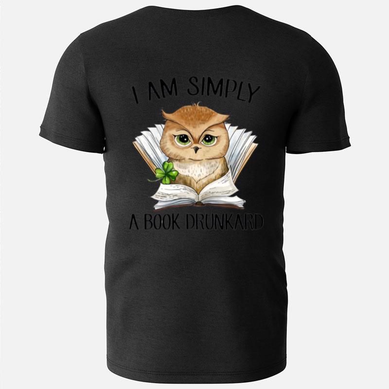 Owl I Am Simply A Book Drunkard T-Shirts