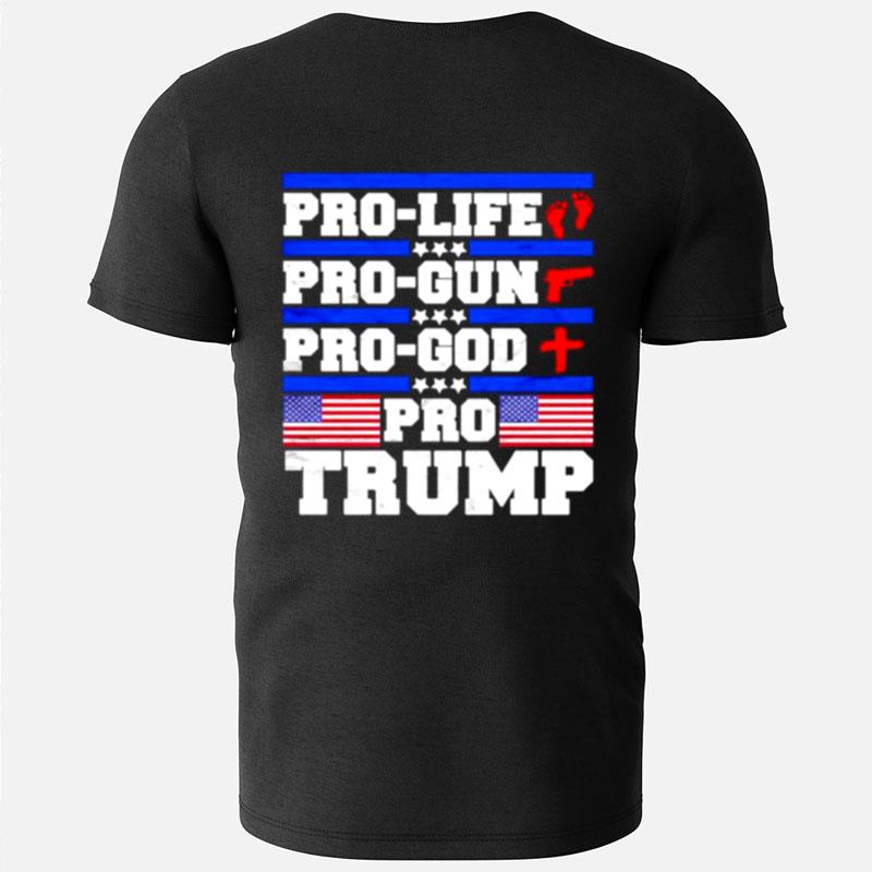 Pro Life Pro Gun Pro God Pro Trump American Flag T-Shirts