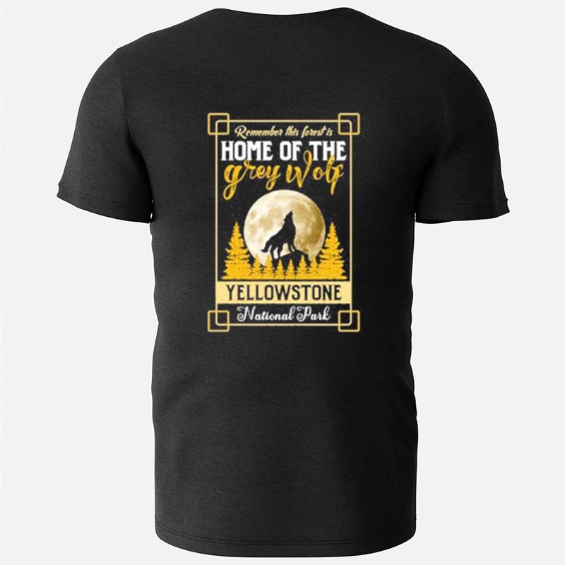 Remember This Forest Is Home Of The Grey Wolf Yellowstone National Park T-Shirts