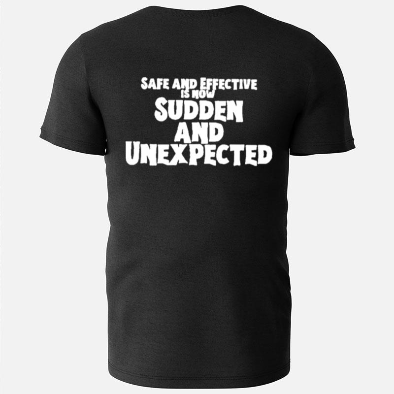 Safe And Effective Is Now Sudden And Unexpected T-Shirts