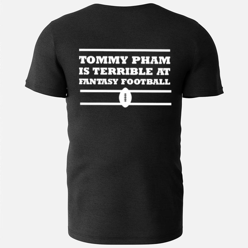 Tommy Pham Is Terrible At Fantasy Football T-Shirts
