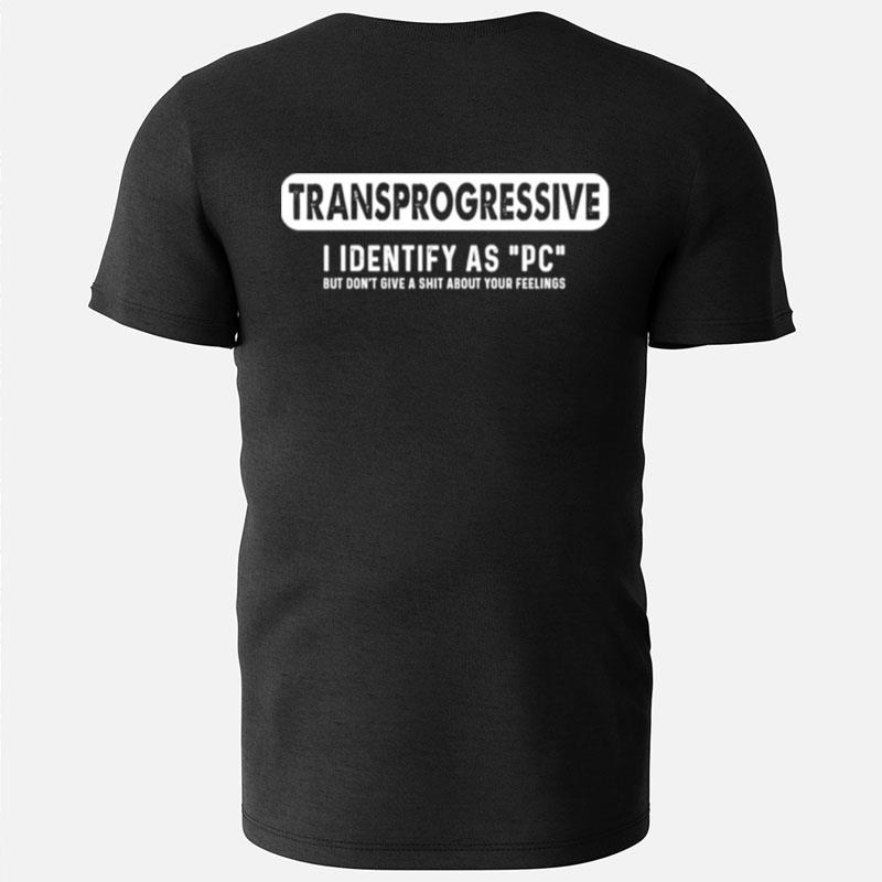 Transprogressive I Identify As Pc T-Shirts