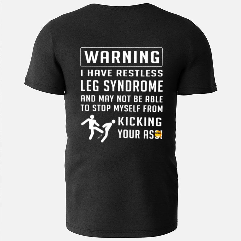 Warning I Have Restless Leg Syndrome Kicking Your Ass T-Shirts