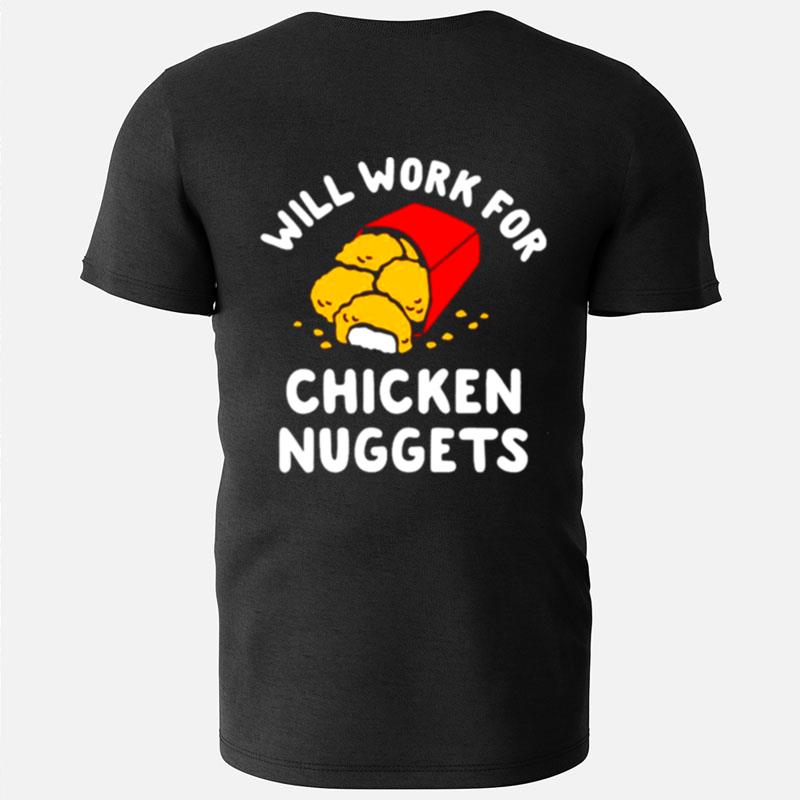Will Work For Chicken Nuggets T-Shirts