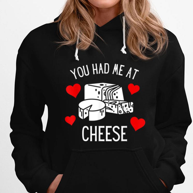 You Had Me At Cheese Foodie Funny Valentine's Day T-Shirts