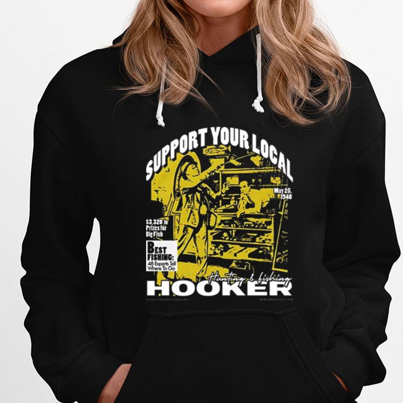 Best Fishing Support Your Local Hooker T-Shirts