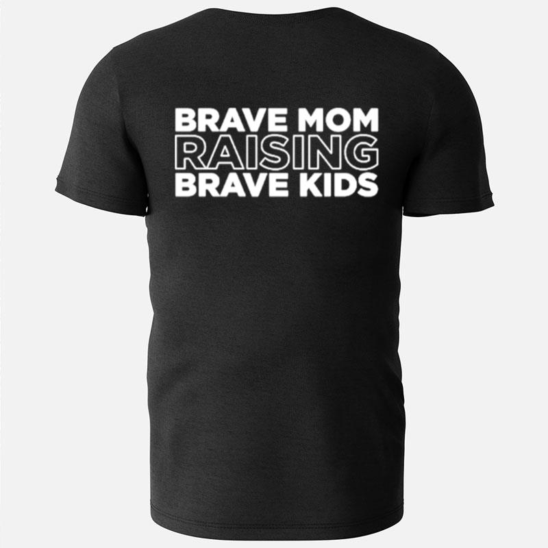 Brave Mom Raising Brave Kids T-Shirts