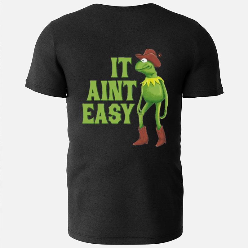Cowboy Kermit It Ain't Easy T-Shirts