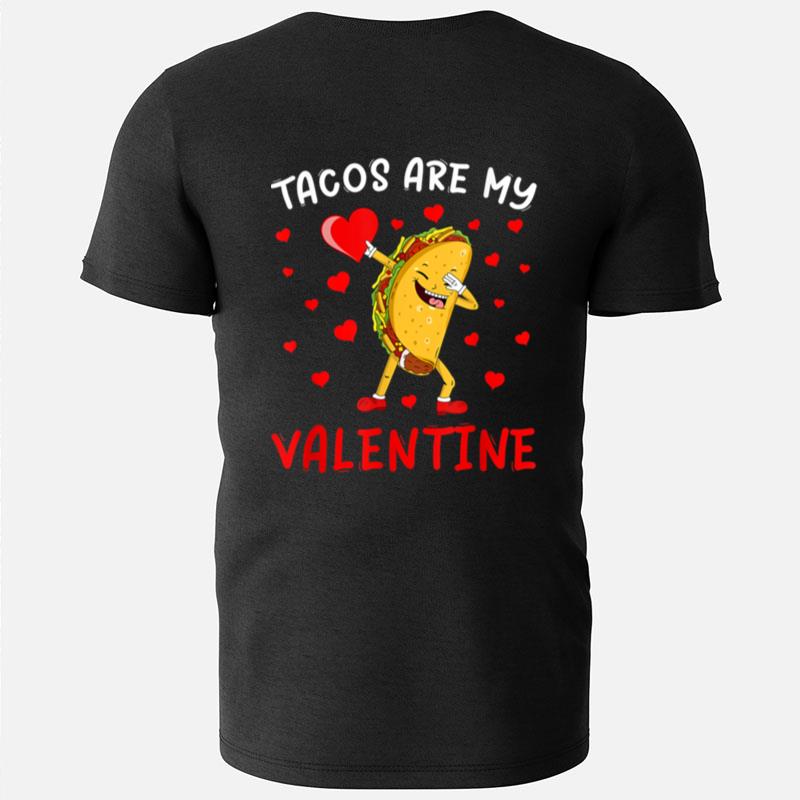 Dabbing Tacos Are My Valentine Taco Mexican Food Lover T-Shirts