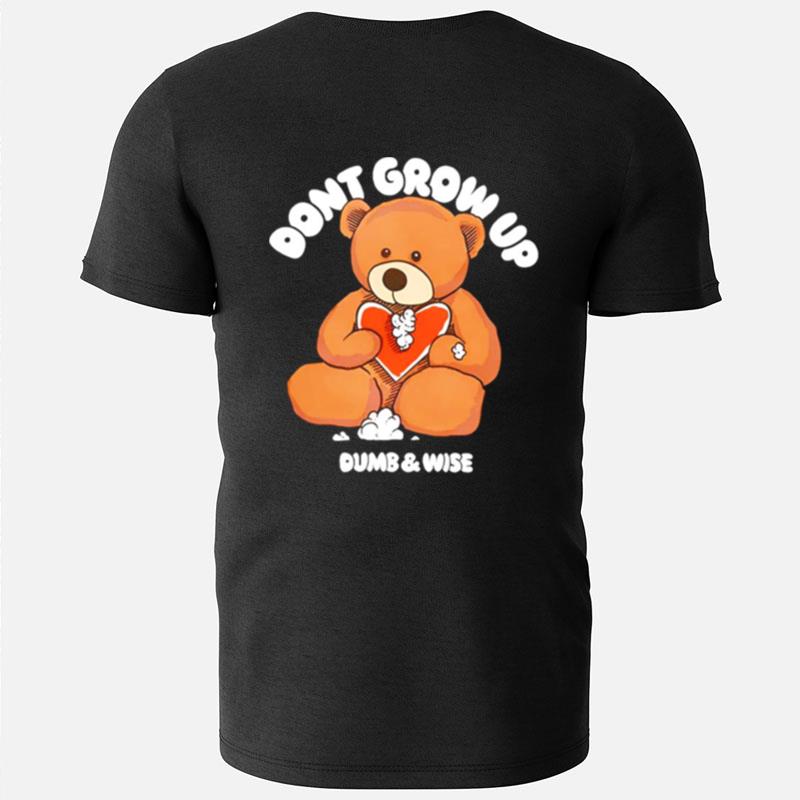 Don't Grow Up Dumb And Wise T-Shirts