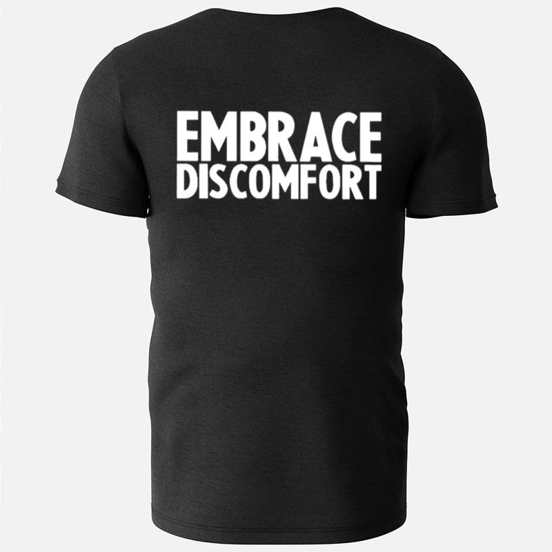 Embrace Discomfor T-Shirts