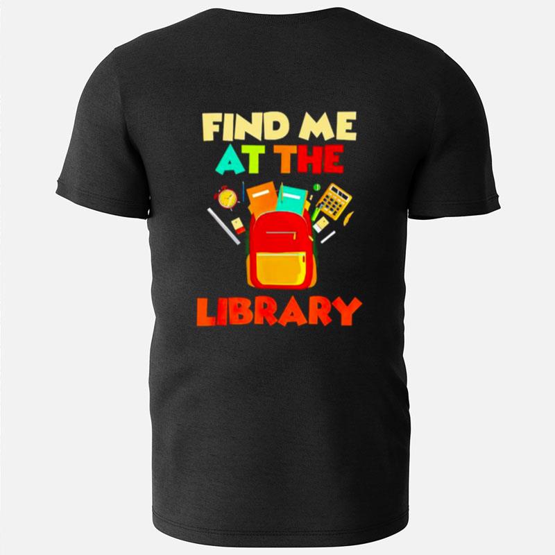 Find Me At The Library T-Shirts