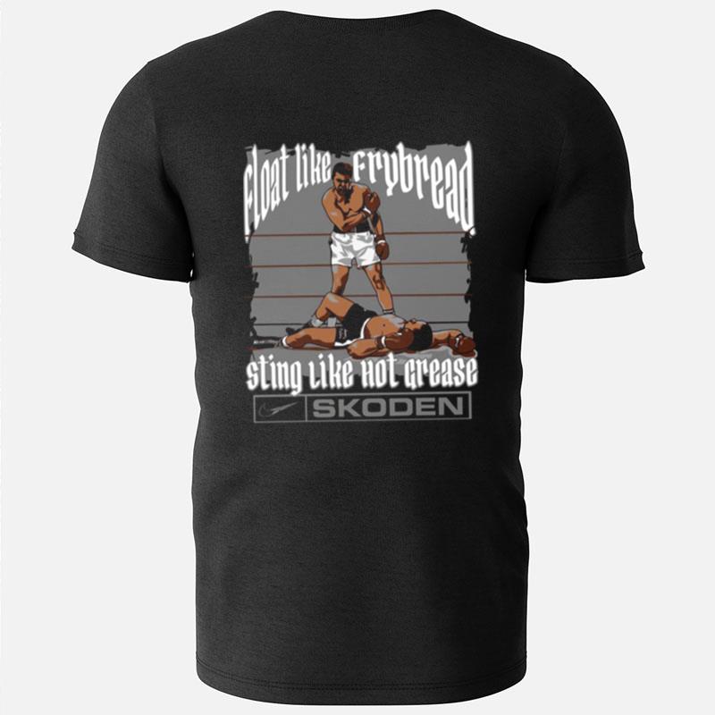 Float Like Frybread Sting Like Hot Grease Skoden Ali T-Shirts