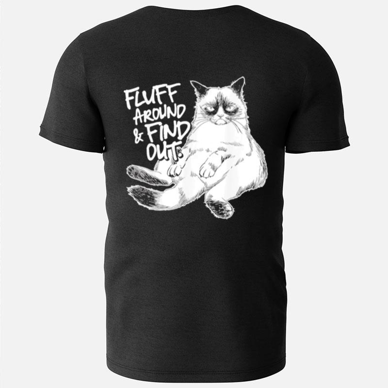 Fluff Around And Find Out Cat T-Shirts