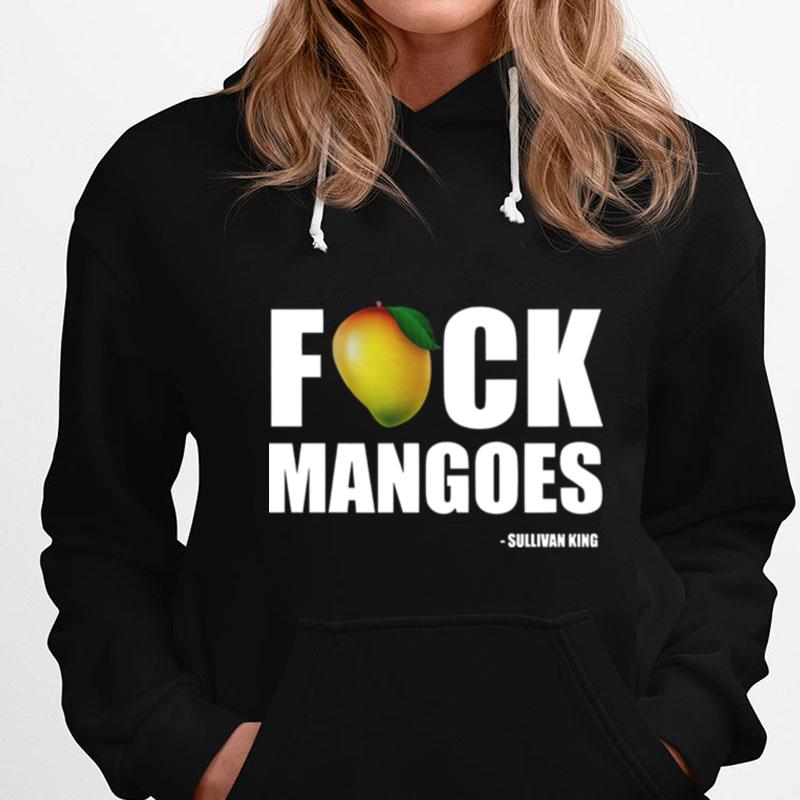 Fuck Mangoes Sullivan King T-Shirts
