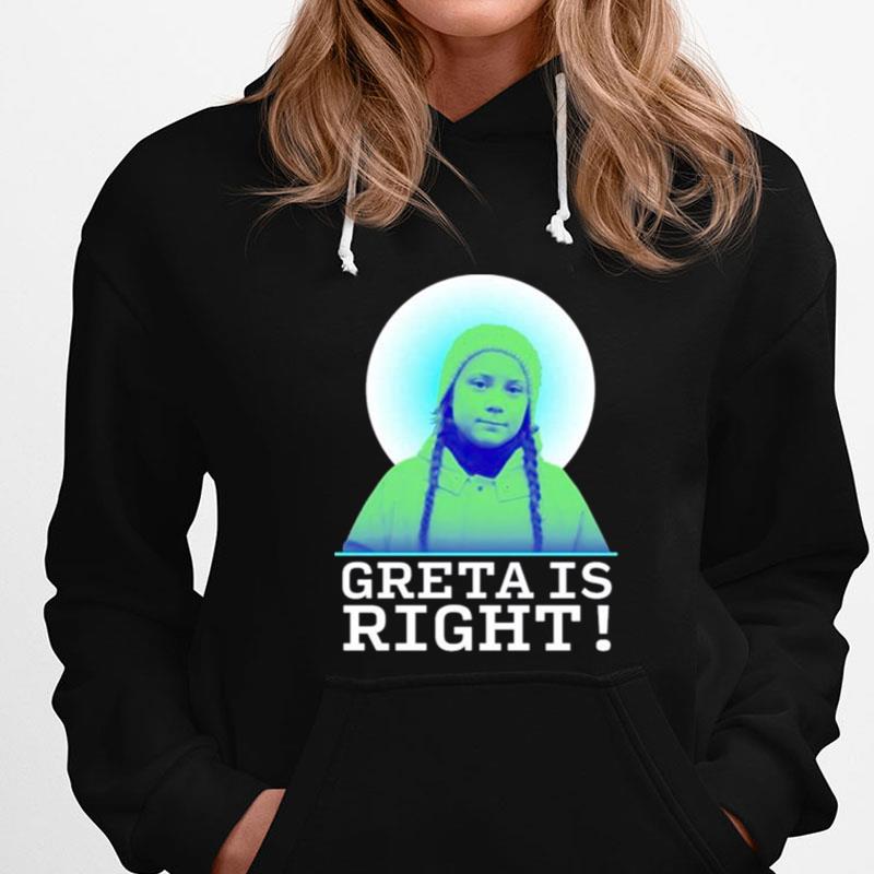 God Greta Thunberg Is Righ T-Shirts