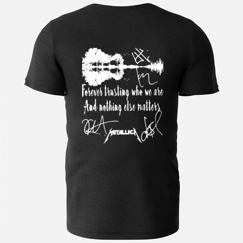 Guitar Forever Trusting Who We Are And Nothing Else Matters Metallica T-Shirts