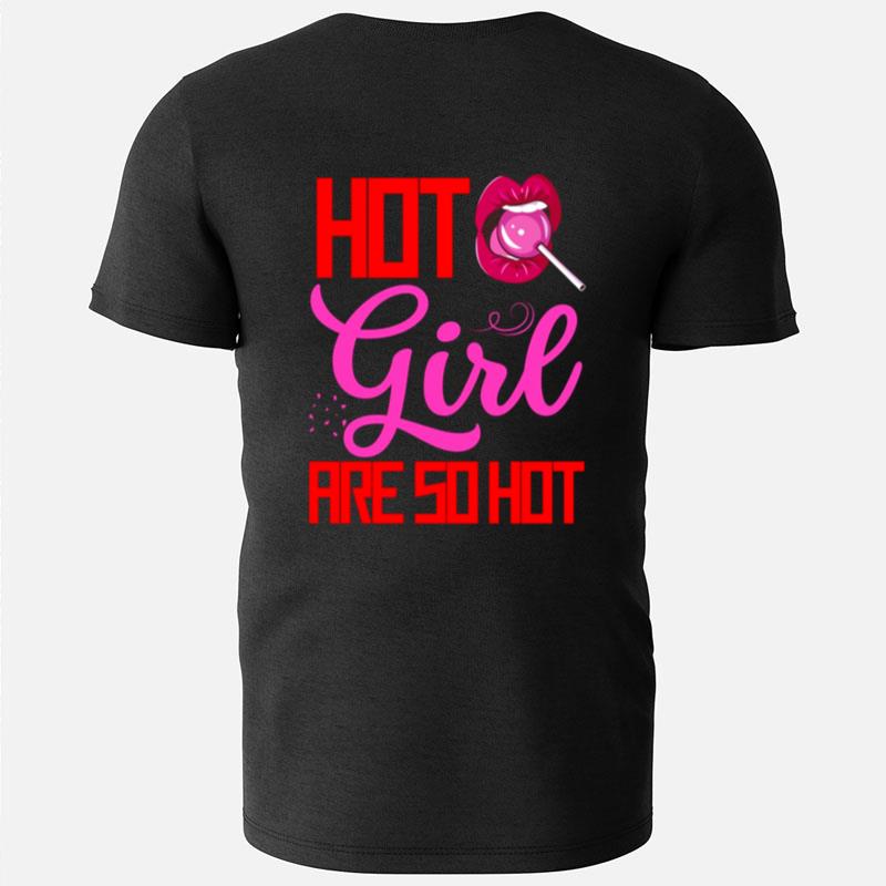 Hot Girls Are So Ho T-Shirts