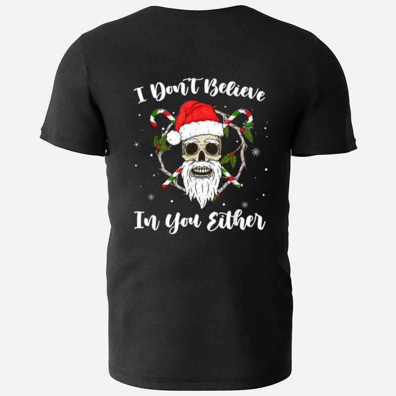 I Don't Believe In You Either Santa Skull Face Family Xmas T-Shirts