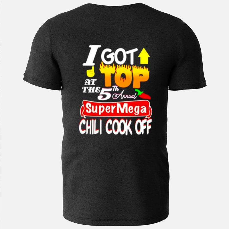 I Got Top At The 5Th Annual Super Mega Chili Cook Off T-Shirts