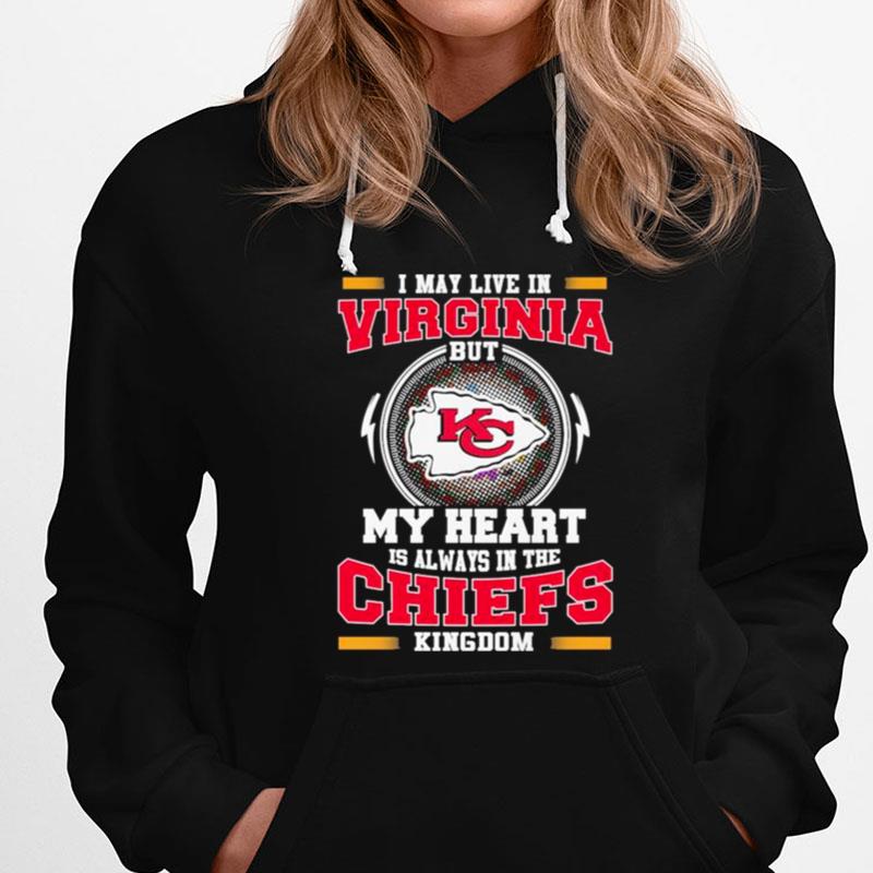 I May Live In Virginia But My Heart Is Always In The Kansas City Chiefs Kingdom T-Shirts