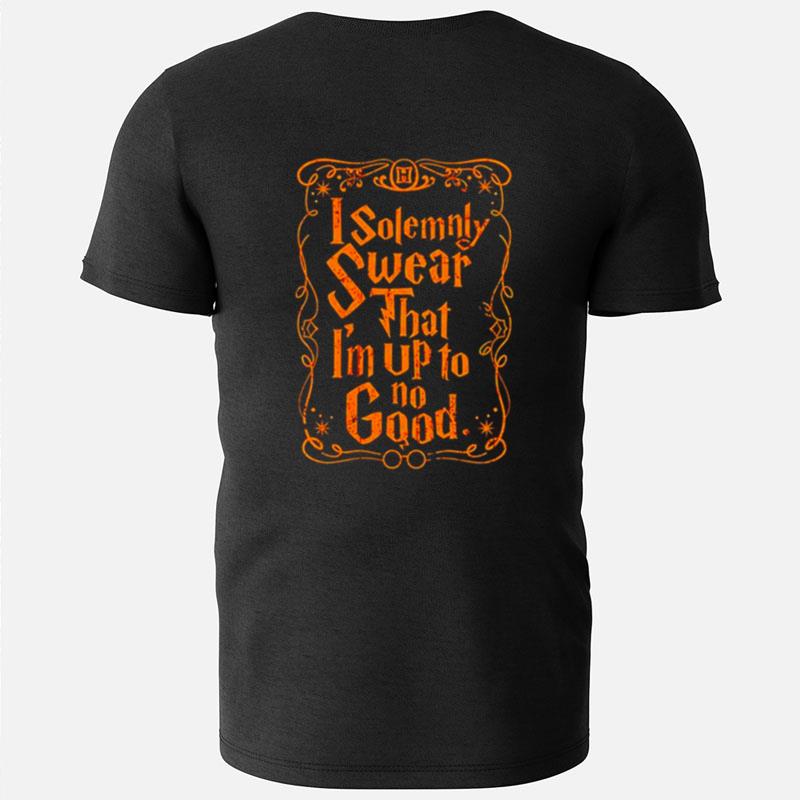 I Solemnly Swear That I'm Up To No Good T-Shirts