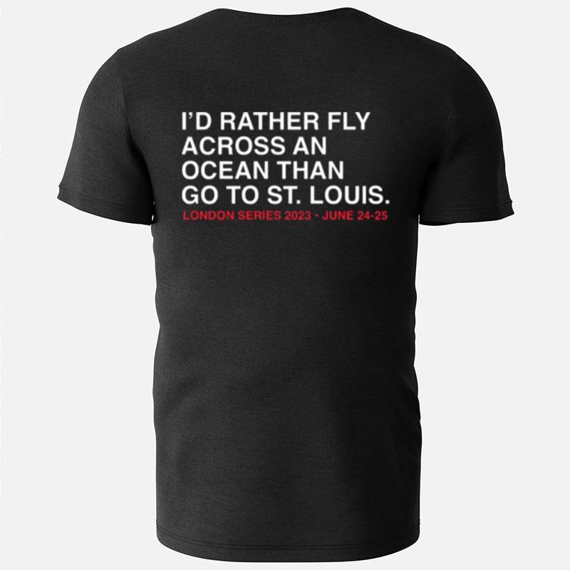 I'D Rather Fly Across An Ocean Than Go To St. Louis T-Shirts