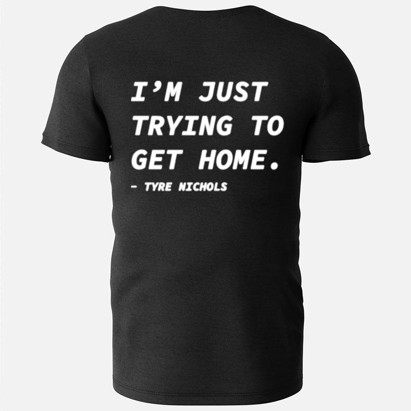 I'm Just Trying To Get Home Tyre Nichols T-Shirts