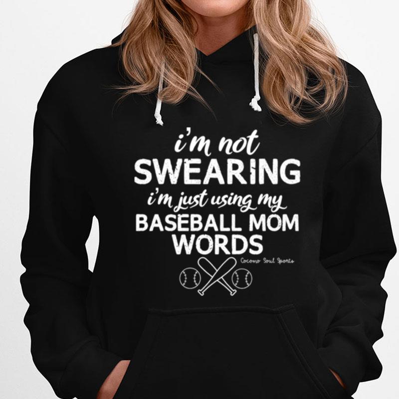 I'm Not Swearing I'm Just Using My Baseball Mom Words T-Shirts