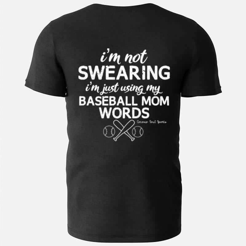 I'm Not Swearing I'm Just Using My Baseball Mom Words T-Shirts