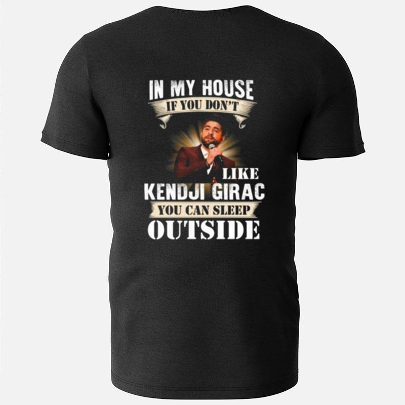 In My House If You Don't Like Kendji Girac You Can Sleep Outside T-Shirts