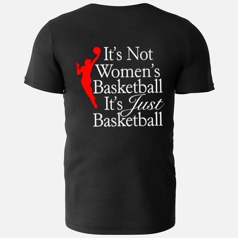It's Not Women's Basketball It's Just Basketball T-Shirts