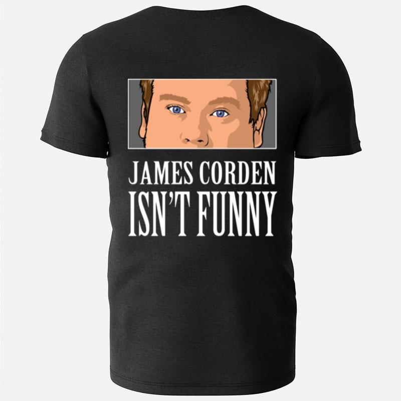 James Corden Is Not Funny T-Shirts