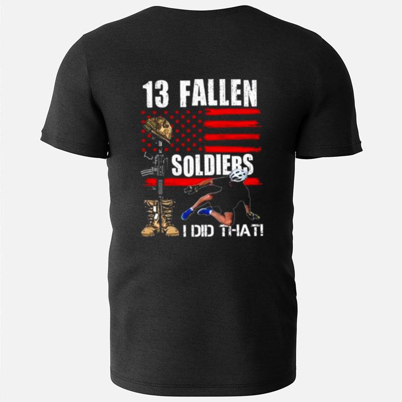 Joe Biden 13 Fallen Soldiers I Did That American Flag T-Shirts