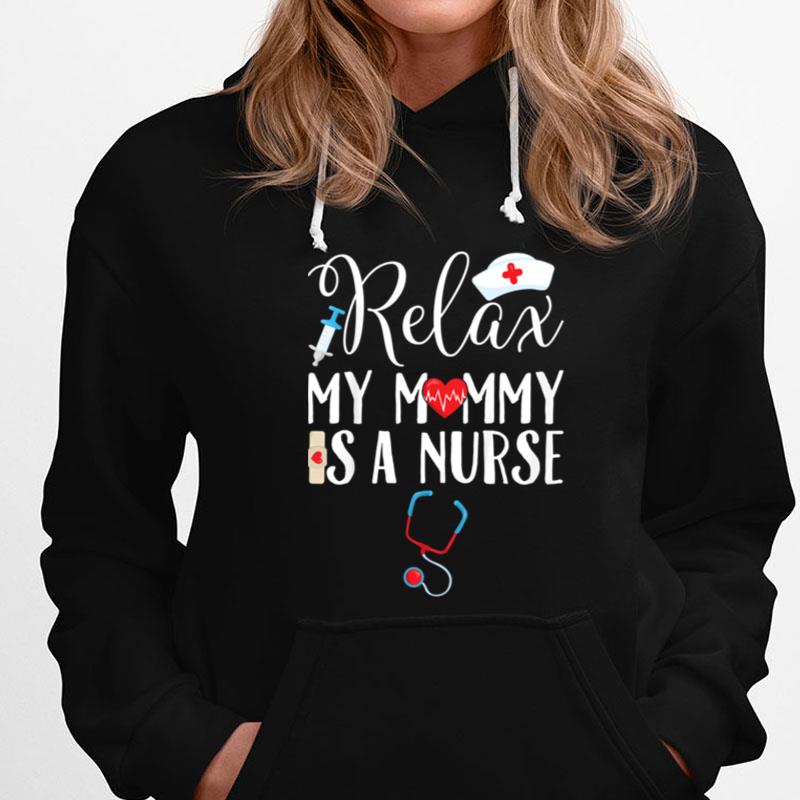 Kids Relax My Mommy Is A Nurse Mom T-Shirts