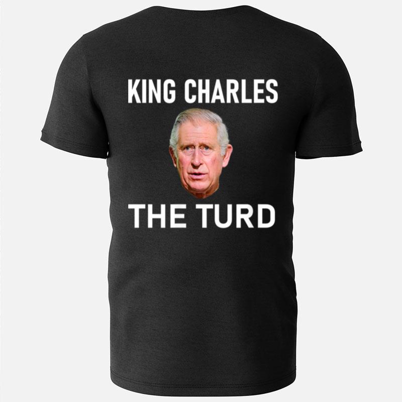 King Charles The Turd T-Shirts